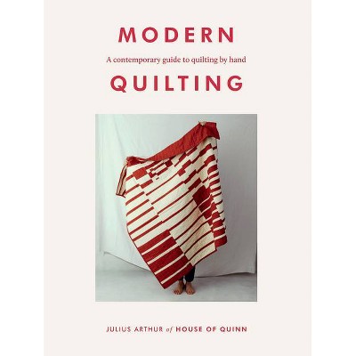 Modern Quilting - by  Julius Arthur (Paperback)