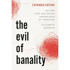 The Evil of Banality - by  Elizabeth K Minnich (Hardcover) - 1 of 1
