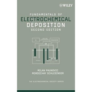 Fundamentals of Electrochemical Deposition - (The Ecs Texts and Monographs) 2nd Edition by  Milan Paunovic & Mordechay Schlesinger (Hardcover) - 1 of 1