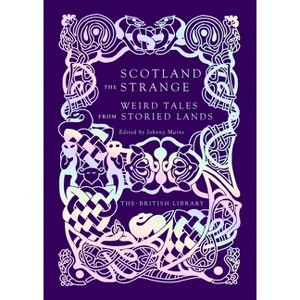 Scotland the Strange - (British Library Hardback Classics) by  Johnny Mains (Hardcover) - 1 of 1