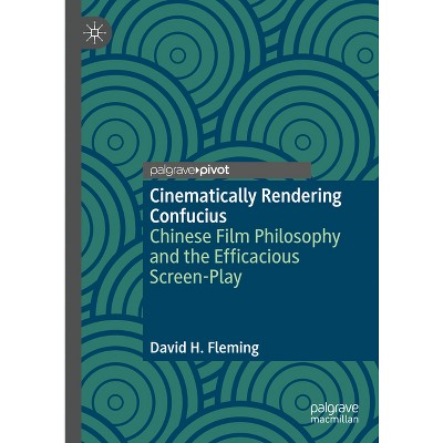 Cinematically Rendering Confucius - by  David H Fleming (Hardcover)