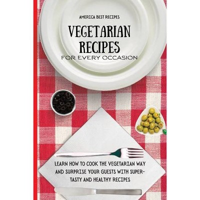 Vegetarian Recipes for Every Occasion - by  America Best Recipes (Paperback)