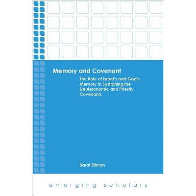 Memory and Covenant: The Role of Israel's and God's Memory in Sustaining the Deuteronomic and Priestly Covenants - (Emerging Scholars) (Paperback)