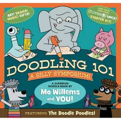 Doodling 101: A Silly Symposium - by Mo Willems (Paperback)