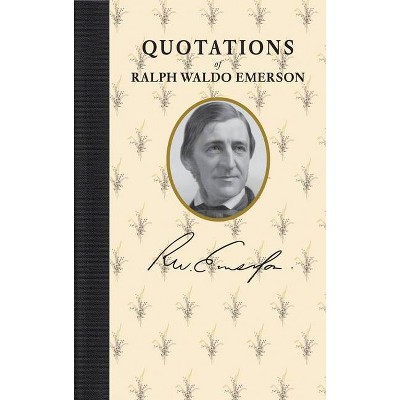 Quotations of Ralph Waldo Emerson - (Quotations of Great Americans) by  Ralph Emerson (Hardcover)