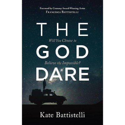 The God Dare - by  Kate Battistelli (Paperback)