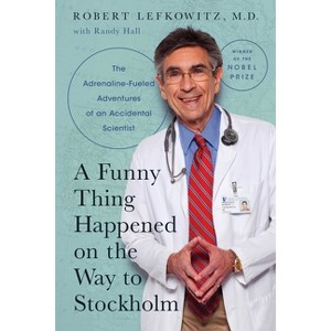 A Funny Thing Happened on the Way to Stockholm - by  Robert J Lefkowitz & Randy Hall (Hardcover) - 1 of 1