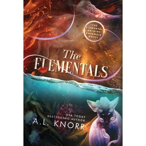 The Elementals - (Elemental Origins) by  A L Knorr (Hardcover) - 1 of 1