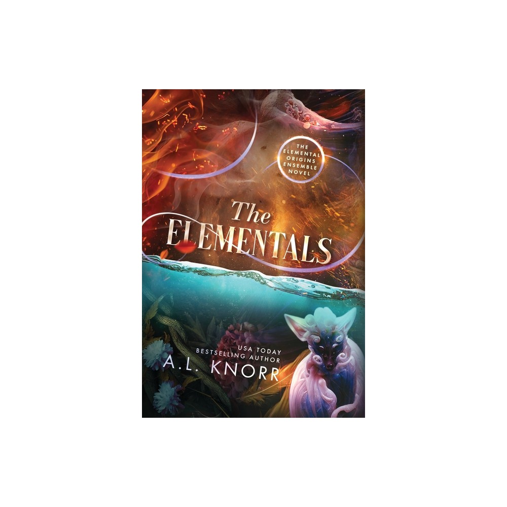 The Elementals - (Elemental Origins) by A L Knorr (Hardcover)