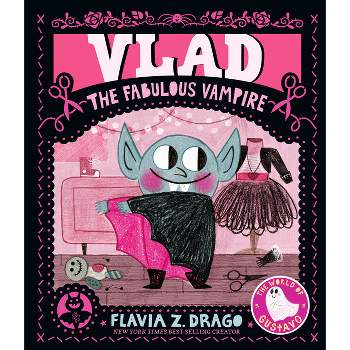 Vlad, the Fabulous Vampire - (The World of Gustavo) by  Flavia Z Drago (Hardcover)