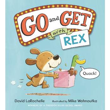 Go and Get with Rex - by  David Larochelle (Hardcover)