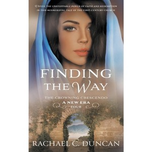 Finding the Way - (The Crowning Crescendo) by  Rachael C Duncan (Paperback) - 1 of 1