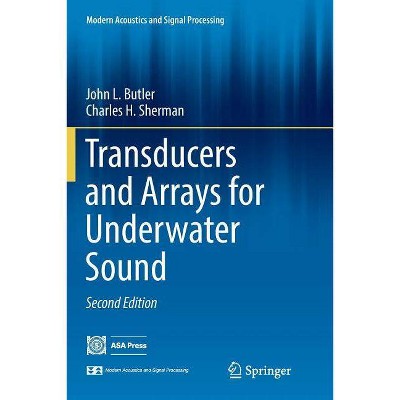 Transducers and Arrays for Underwater Sound - (Modern Acoustics and Signal Processing) 2nd Edition by  John L Butler & Charles H Sherman (Paperback)