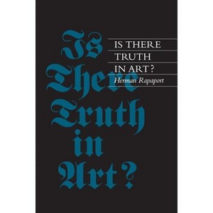 Is There Truth in Art? - by  Herman Rapaport (Paperback) - 1 of 1