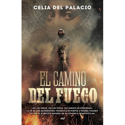 El Camino del Fuego - by  Celia del Palacio (Paperback)