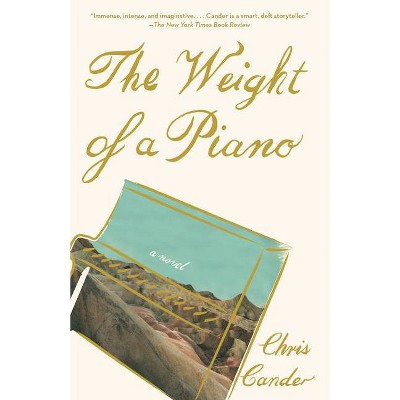 The Weight of a Piano - by  Chris Cander (Paperback)