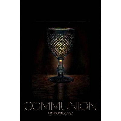 Communion - by  Nahshon Cook (Paperback)