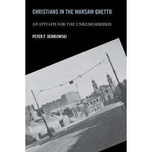 Christians in the Warsaw Ghetto - by  Peter F Dembowski (Paperback) - 1 of 1