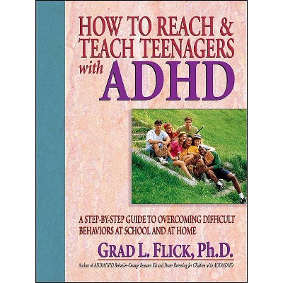  How to Reach & Teach Teenagers with ADHD - by  Grad L Flick (Paperback) 