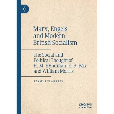 Marx, Engels and Modern British Socialism - by  Seamus Flaherty (Paperback)