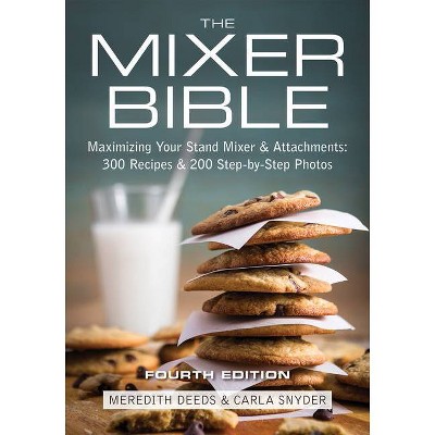 The Mixer Bible - 4th Edition by  Meredith Deeds & Carla Snyder (Paperback)