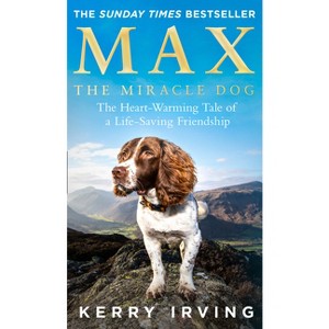 Max the Miracle Dog - by  Kerry Irving (Paperback) - 1 of 1