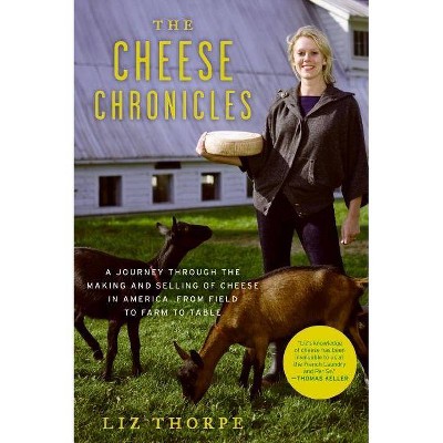 The Cheese Chronicles - by  Liz Thorpe (Paperback)