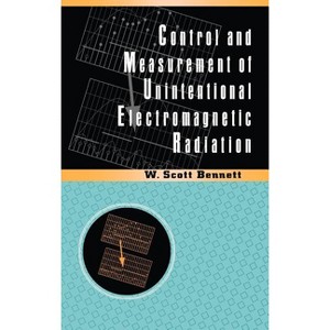 Control and Measurement of Unintentional Electromagnetic Radiation - by  W Scott Bennett (Hardcover) - 1 of 1