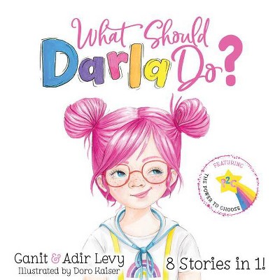 What Should Darla Do? - (The Power to Choose) 2nd Edition by  Ganit Levy & Adir Levy (Hardcover)