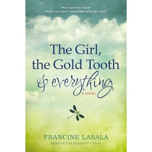 The Girl, the Gold Tooth, and Everything - by  Francine Lasala (Paperback) - 1 of 1