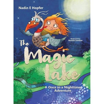 The Magic Lake - by  Nadin E Hopfer (Hardcover)