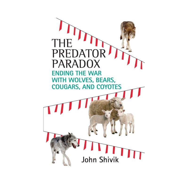 The Predator Paradox - by  John A Shivik (Paperback), 1 of 2