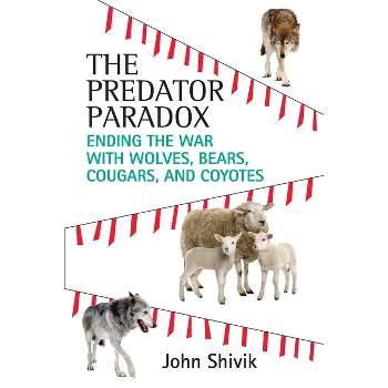 The Predator Paradox - by  John A Shivik (Paperback)
