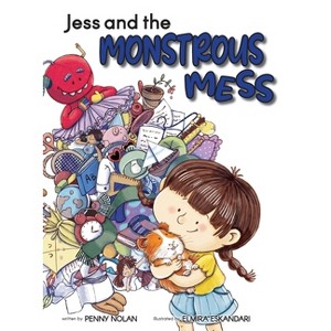 Jess and the Monstrous Mess - by  Penny Nolan (Hardcover) - 1 of 1