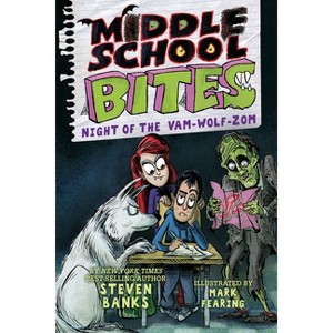 Middle School Bites 4: Night of the Vam-Wolf-Zom - by  Steven Banks (Paperback) - 1 of 1