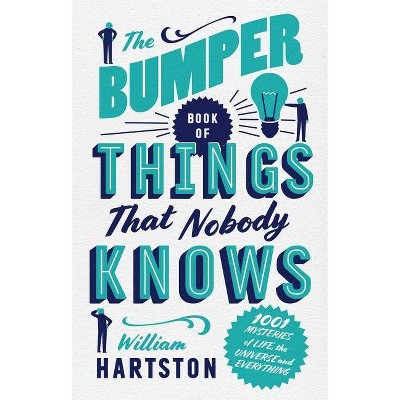  The Bumper Book of Things That Nobody Knows - by  William Hartston (Hardcover) 