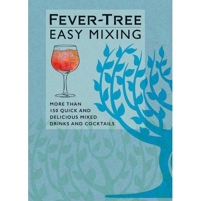 Fever-Tree Easy Mixing - by  Fever-Tree Limited (Hardcover)