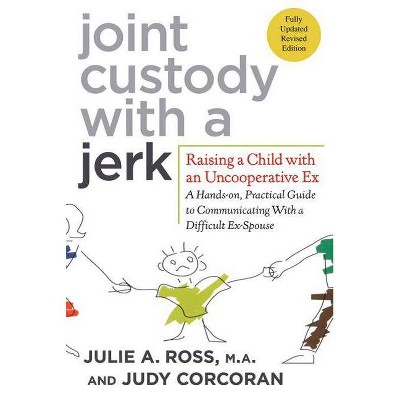 Joint Custody with a Jerk - 2nd Edition by  Julie A Ross & Judy Corcoran (Paperback)