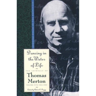 Dancing in the Water of Life - (Journals of Thomas Merton, 5) by  Thomas Merton (Paperback)