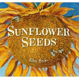 Sunflower Seeds - by  Ellen Heck (Hardcover) - 1 of 1