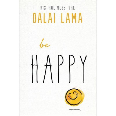 Be Happy - (The Dalai Lama's Be Inspired) by  Dalai Lama (Paperback)