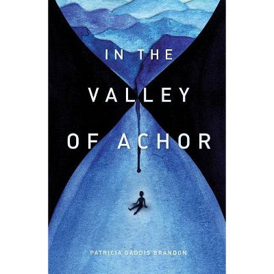 In the Valley of Achor - by  Patricia Gaddis Brandon (Paperback)