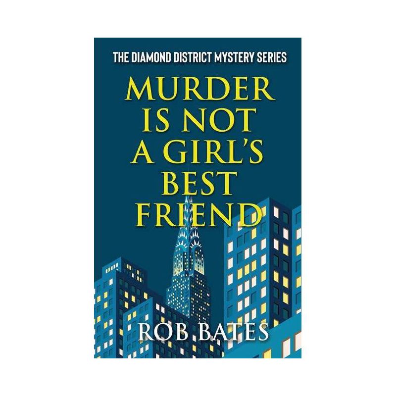 Murder is Not a Girl's Best Friend - (Diamond District Mystery) by  Rob Bates (Paperback), 1 of 2