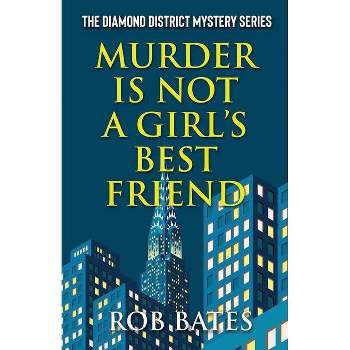 Murder is Not a Girl's Best Friend - (Diamond District Mystery) by  Rob Bates (Paperback)