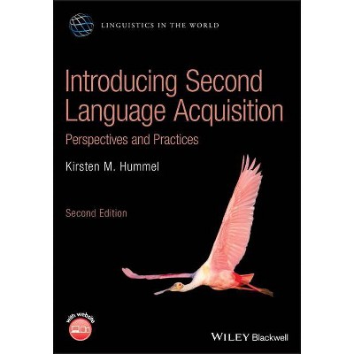 Introducing Second Language Acquisition - (Linguistics in the World) 2nd Edition by  Kirsten M Hummel (Paperback)