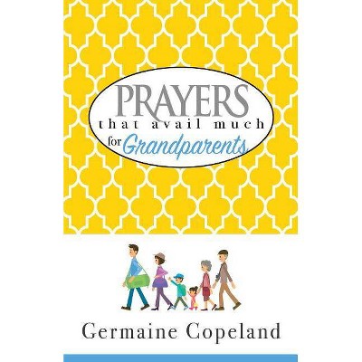 Prayers That Avail Much for Grandparents - by  Germaine Copeland (Paperback)