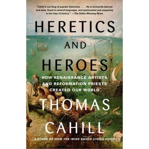 Heretics and Heroes - (Hinges of History) by  Thomas Cahill (Paperback) - 1 of 1