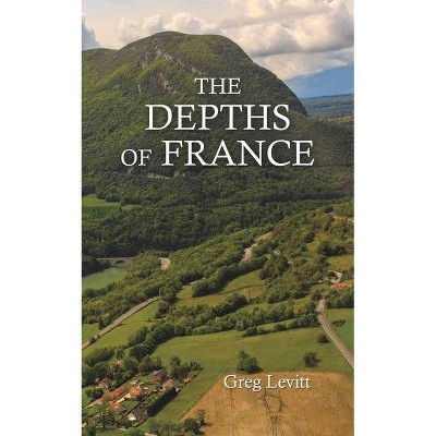 The Depths of France - by  Greg Levitt (Paperback)