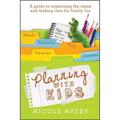 Planning with Kids - by  Nicole Avery (Paperback)