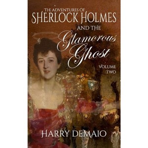 The Adventures of Sherlock Holmes and The Glamorous Ghost - Book 2 - by  Harry Demaio (Hardcover) - 1 of 1
